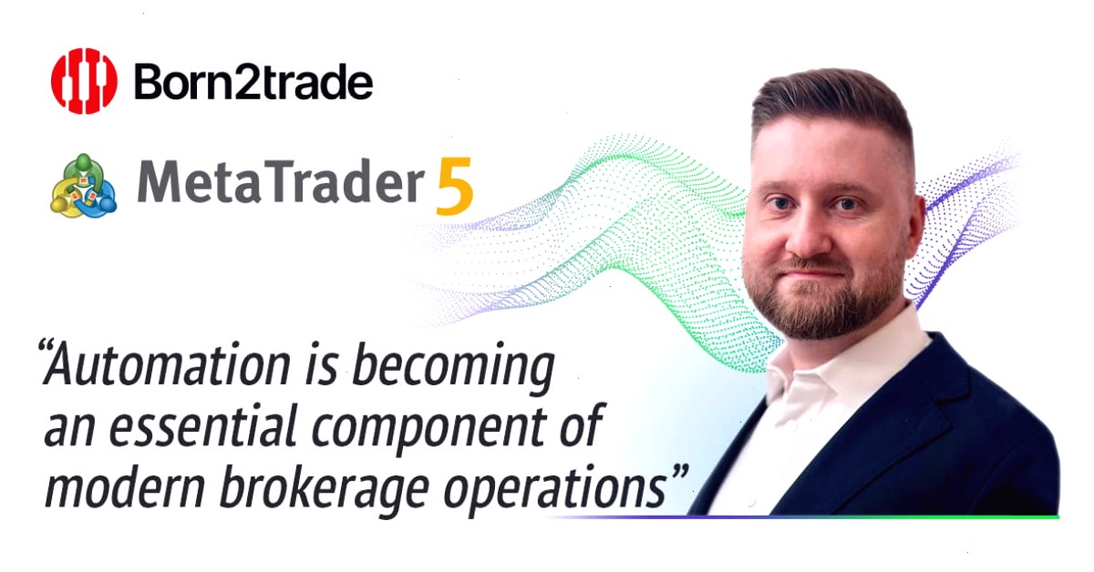 Born2trade 通过 MetaTrader 5 自动化功能简化关键业务流程